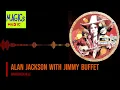 Alan Jackson with Jimmy Buffett - Margaritaville | Classic Country Meets Gulf Coast Rock Live