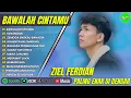 Download Lagu ZIEL  FERDIAN - BAWALAH CINTAMU - KENANGAN - SEMOGA ENGKAU BAHAGIA - || POP MELAYU TERPOPULER 2025