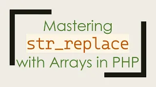 Mastering str - replace with Arrays in PHP