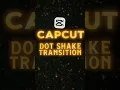 CapCut Dot Shake Transition Tutorial