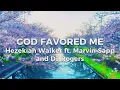 God Favored Me Lyrics by Hezekiah Walker, The Love Fellowship Choir ft. Marvin Sapp and DJ Rogers