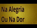 Na Alegria Ou Na Dor-  Chagas Sobrinho ( Legendado )