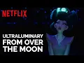 Download Lagu Ultraluminary from Over The Moon