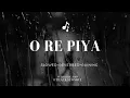 Download Lagu O RE PIYA | Aja Nachle | Slowed + Reverbed + Raining | LoFi