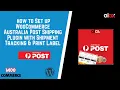 How to set up WooCommerce Australia Post Shipping Plugin with Print Label Tracking - ELEX