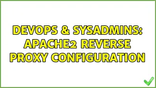 DevOps SysAdmins apache2 reverse proxy configuration