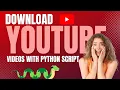 How to Download YouTube Downloader using Python Script Python Youtube Downloader