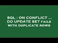 SQL ON CONFLICT DO UPDATE SET fails with duplicate rows