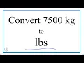 How to Convert 7 500 Kilograms to Pounds 7 500kg to lbs