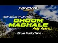 Download Lagu Funkot INDIA DHOOM MACHALE - Andy aencalz || By Zinyo FunkyTone