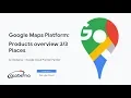 Google Maps Platform Places as a core product