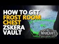 How to get frost room chest Zskera Vault WoW