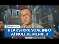 Lagu KPK Komentari Info A1 Noel soal Menkeu Purbaya Bakal Dijerat Kasus: Narasi Kontraproduktif