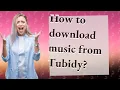 Download Lagu How to download music from Tubidy?