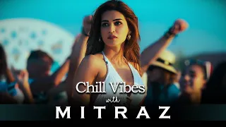chill vibes with mitraz acv chill house mix mitraz mashup 2024