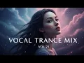 Vocal Trance Mix Vol.21 💫 | Euphoric \u0026 Uplifting Female Vocals | Trance 2025