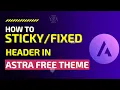 Create Sticky or Fixed Header in Astra Free Theme in 2022 Sticky Menu in Astra Free Version