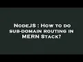 NodeJS How to do sub-domain routing in MERN Stack