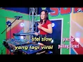 Download Lagu Stel Slow - Viral Tiktok Tiktok - Oktavia Zahra [Official Music Video]