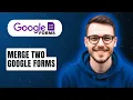 How To Merge Two Google Forms 2026 Full Guide