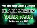 Download Lagu Fall into Sleep Under 2 Minutes with Green Noise Sounds | BLACK SCREEN For Stress Relife