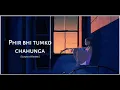 Lagu PHIR BHI TUMKO CHAHUNGA | SLOWED + REVERB |