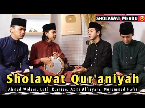 Download MP3 MERDU BANGET!! Sholawat Qur’aniyah by Ahmad Widani Dkk