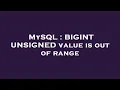 MySQL BIGINT UNSIGNED value is out of range