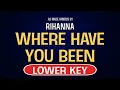 Download Lagu Rihanna - Where Have You Been | Karaoke Lower Key