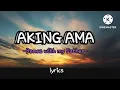 AKING AMA ( tagalog version of Dance with my Father ) - music video with a lyrics -