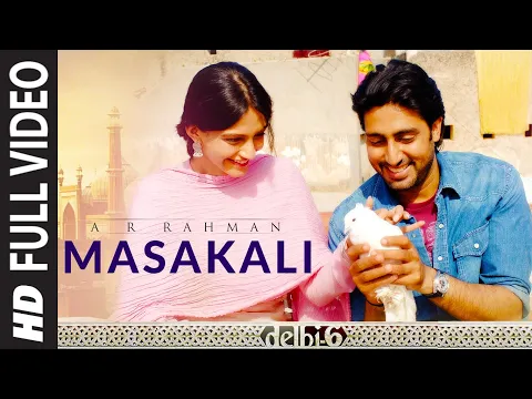Download MP3 Full Video: Masakali | Delhi 6 | Abhishek Bachchan, Sonam Kapoor | A.R. Rahman |  Mohit Chauhan