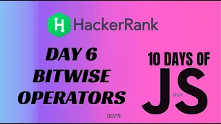 Day 6 Bitwise Operators 10 Days of Javascript