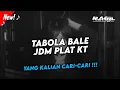 Download Lagu DJ TABOLA BALE JDM PLAT KT