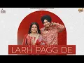 Download Lagu Larh Pagg De (Official Audio) Ekam Chanoli | Satti Chhajla | Akash Jandu | Jass Records