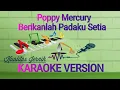 Download Lagu Poppy Mercury - Berikanlah Padaku Setia Karaoke