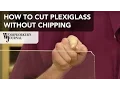 How to Cut Plexiglass Without Chipping