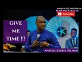 Download Lagu (MUST WATCH ) GIVE ME TIME - Apostle Joshua Selman