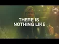Download Lagu There Is Nothing Like - Hillsong Worship