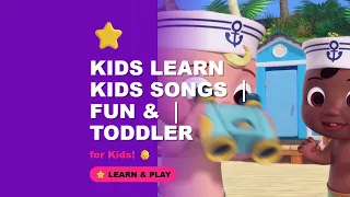 Kids Songs for Kids | Learning & Fun | Educational Toddler Video