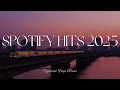 Download Lagu Trending songs 2025 ~ Summer music 2025 playlist ~ 2025 Spotify Chill \u0026 Pop