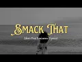 Download Lagu Smack That - Akon Ft Eminem (Lyrics) 