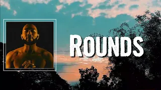 Rounds Lyrics - John Legend