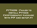 PYTHON Failed to install Python Cryptography package with PIP and setup py