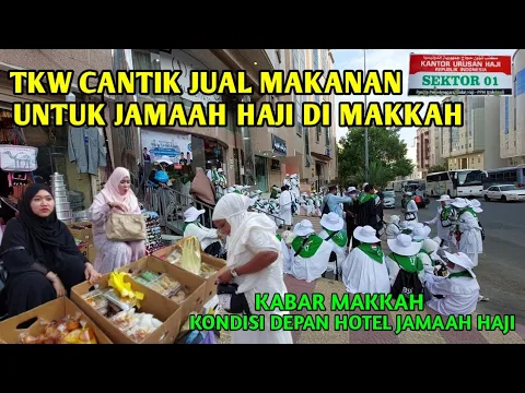 Download MP3 TKW CANTIK JUALAN MAKANAN UNTUK JAMAAH HAJI SEKTOR-1 WILAYAH SYISHAH