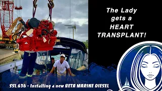 SSL636 ~ Our LADY gets a HEART TRANSPLANT!  – Installing a new Beta Marine 85Hp Turbo Diesel engine!