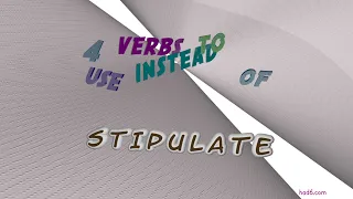 stipulate - 4 verbs which are synonyms of stipulate sentence examples