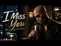 I Miss You – Aaron Hall 💔 | Viral Heartbreak Song | Smooth R&B Music | USA Trending Cover Song