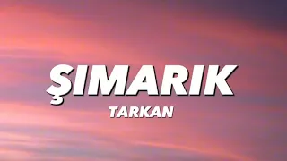 TARKAN ŞIMARIK MUAH Lyrics Sözleri 