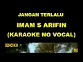 JANGAN TERLALU - IMAM S ARIFIN (KARAOKE NO VOCAL)