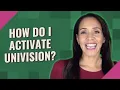 How do I activate Univision